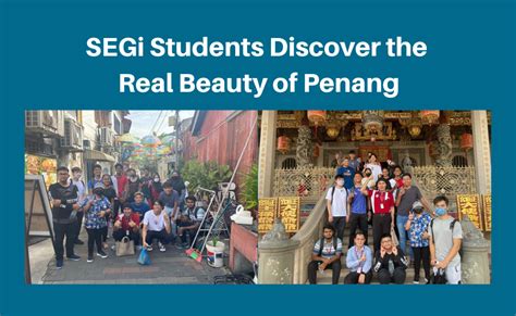 Segi Students Discover The Real Beauty Of Penang Segi University