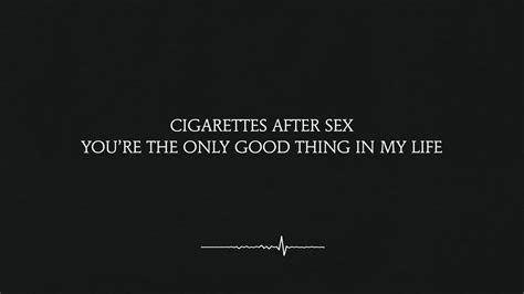 You Re The Only Good Thing In My Life Cigarettes After Sex Lyrics K YouTube