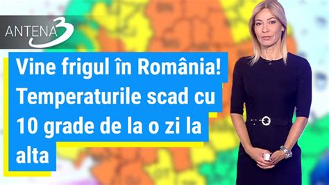 Vine Frigul în România Temperaturile Scad Cu 10 Grade De La O Zi La