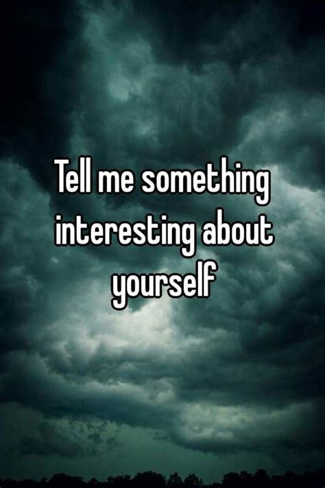 Tell Me Something Interesting About Yourself