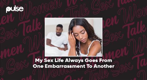 Women Talk Sex My Sex Life Has Gone From One Embarrassment To Another