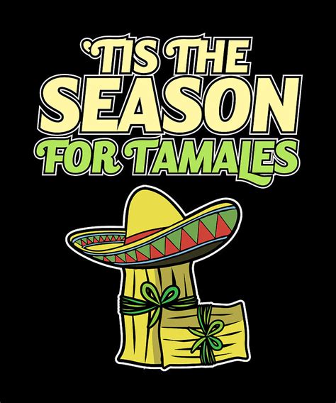 Tis The Season For Tamales I Mexican Food Digital Art By Maximus