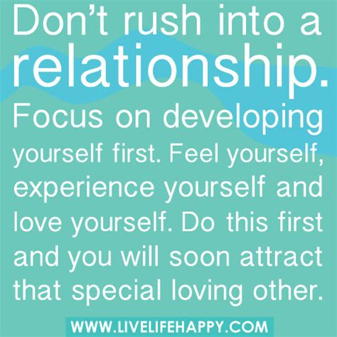 Dont Rush Into Any Kind Of Relationship Work On Yourself