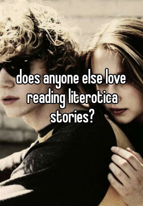 Does Anyone Else Love Reading Literotica Stories