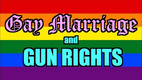 Gay Marriage And Gun Rights Youtube