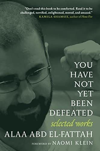 You Have Not Yet Been Defeated A Conversation With Sanaa Seif And
