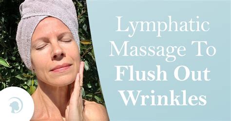 Lymphatic Massage To Reduce Wrinkles How To Do It At Home Lymphatic Massage Lymphatic
