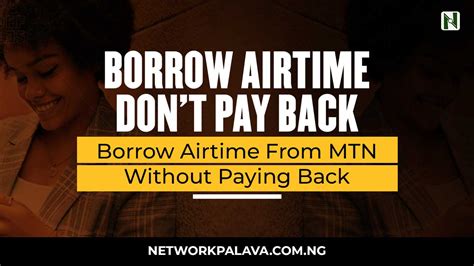 How To Borrow Airtime From Mtn Without Paying Back Network Palava