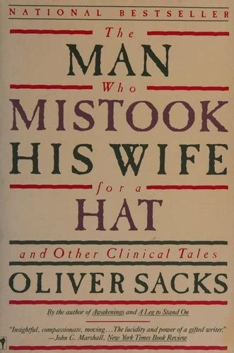 The Man Who Mistook His Wife For A Hat And Other Clinical Tales By Oliver Sacks Open Library