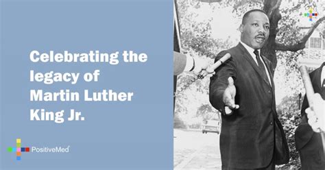 Celebrating The Legacy Of Martin Luther King Jr Positivemed