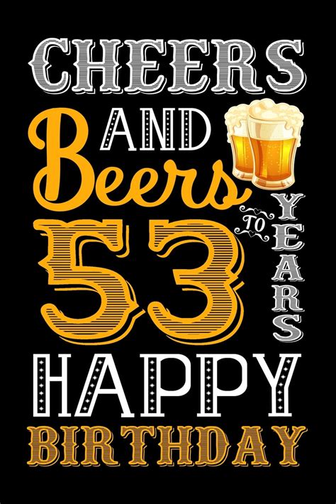 Cheers And Beers To 53 Years Happy Birthday Funny Beer Lover Notebook