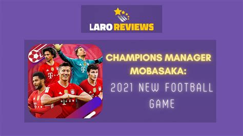 Champions Manager Mobasaka 2021 New Football Game Review Laro Reviews