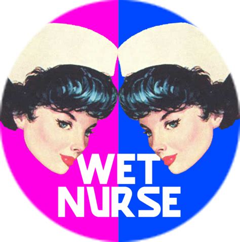 Pushing My Buttons Wet Nurse