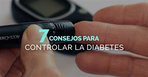 Siete Consejos Para Controlar La Diabetes Tipo 2