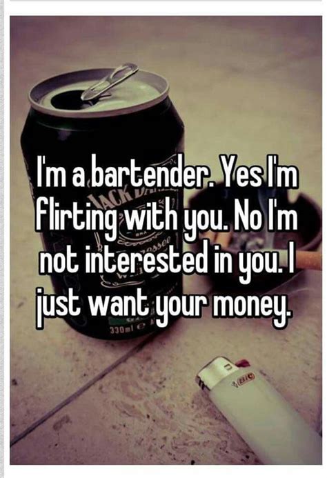 Bartender I Want Your Money Bartender Humor Bartender Quotes