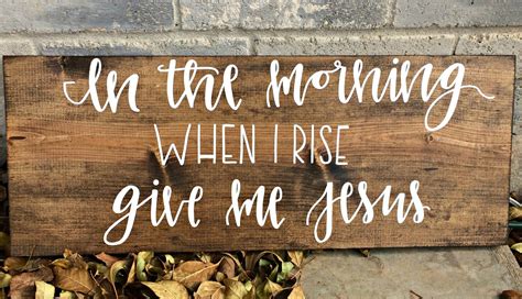24x10 Wood Sign In The Morning When I Rise Give Me Jesus