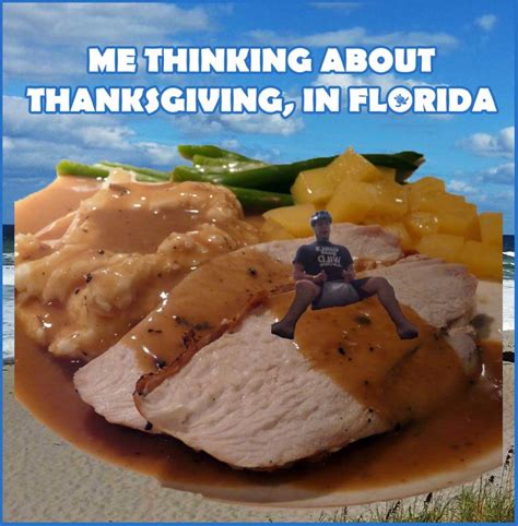 Me Thinking About Thanksgiving In Florida Meme • Waterfront Properties Blog