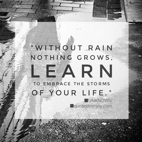 Without Rain Nothing Grows Learn To Embrace The Author Unknown