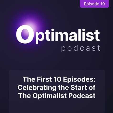The First 10 Episodes Celebrating The Start Of The Optimalist Podcast