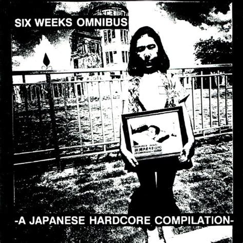 Play Six Weeks Omnibus Vol A Japanese Hardcore Compilation By Various Artists On Amazon Music