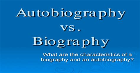 Autobiography Vs Biography What Are The Characteristics Of A Biography