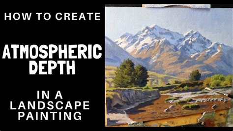 How To Create Atmospheric Depth In A Landscape Painting Youtube