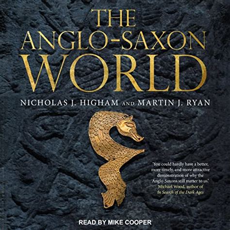 The Anglo Saxon World By Nicholas J Higham Martin J Ryan Audiobook