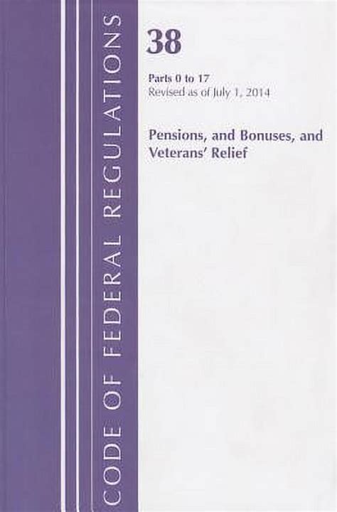 Code Of Federal Regulations Title 38 Pensions Bonuses And Veterans Relief Code Of Federal