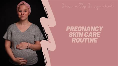 Pregnancy Skin Care Routine Youtube
