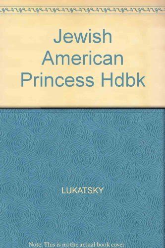 The Jewish American Princess Handbook Toback Sandy Lukatsky Debbie 9780943084022 Amazon