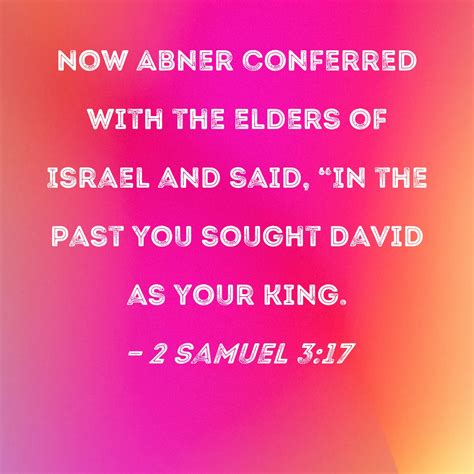 2 Samuel 317 Now Abner Conferred With The Elders Of Israel And Said