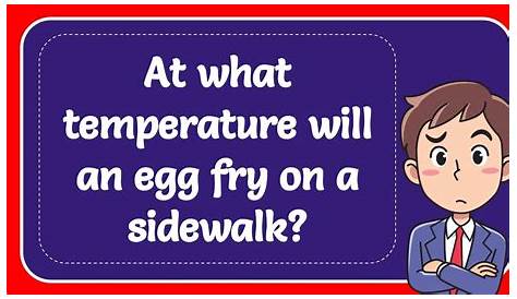 at what temperature does an egg fry