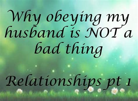 Why Obeying My Husband Is Not A Bad Thing Good Marriage Obey Husband