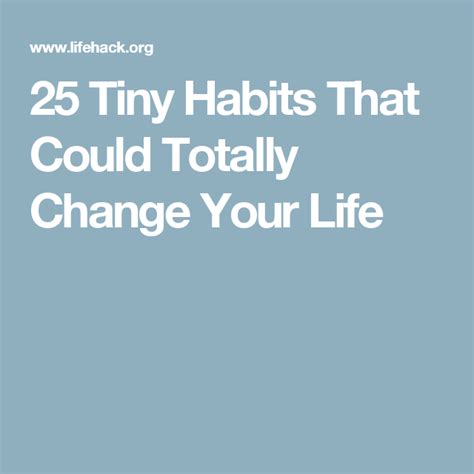 25 Tiny Habits That Could Totally Change Your Life Tiny Habit Habits