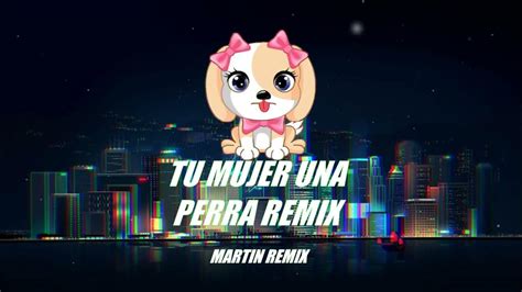 Perra Remix Elilluminari Martinremix Youtube