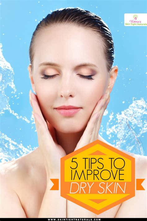 5 Tips To Improve Dry Skin Skin Tight Naturals