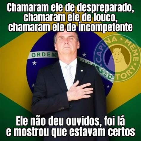 Mostrou Que Estavam Certos Jair Bolsonaro Memes Humor Know Your Meme