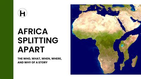 Africa Splitting Apart L The Who What When Where And Why Of A Story