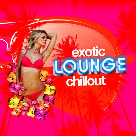 Exotic Lounge Chillout Album By Erotic Lounge Buddha Chill Out Music Cafe Spotify