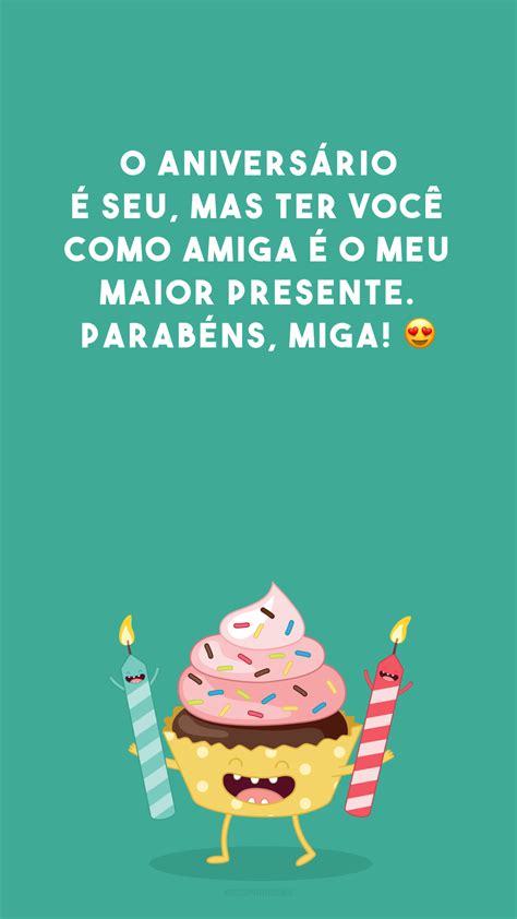 40 Frases De Aniversário Para Amiga Especial Perfeitas Para O Dia Dela