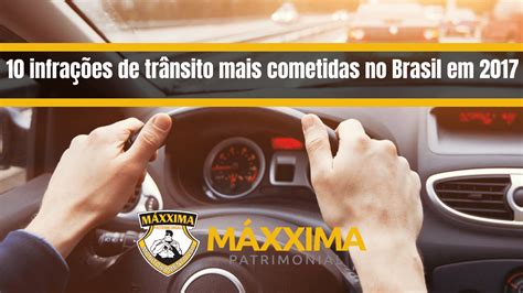 10 infrações de trânsito mais cometidas no brasil em 2017 blog da máxxima segurança