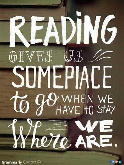 Reading Gives Us Someplace To Go When We Have To Stay Where We Are
