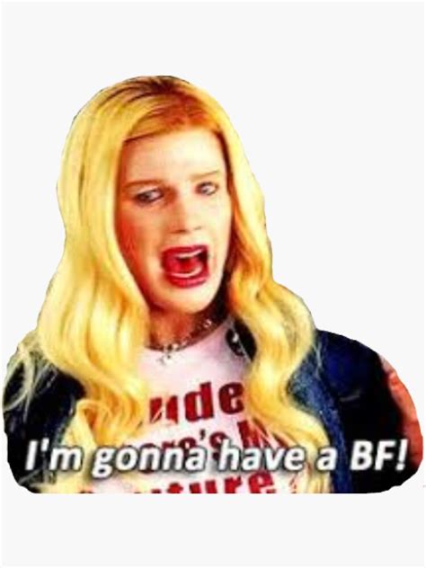 White Chicks Im Gonna Have A Bf Sticker For Sale By Avben22