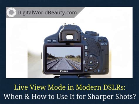 Live View In Dslr Cameras And How To Use It For Sharper Shots Guide