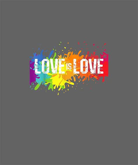 Gay Pride Love Is Love Lgbt Rainbow Flag Colors Splash T Shirt Digital Art By Do David