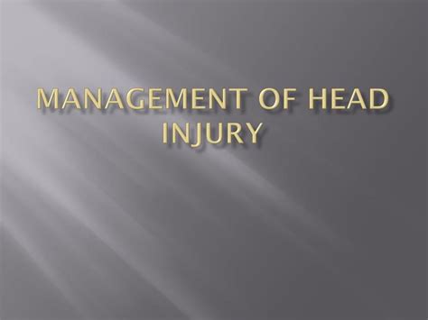 Ppt Management Of Head Injury Powerpoint Presentation Free Download