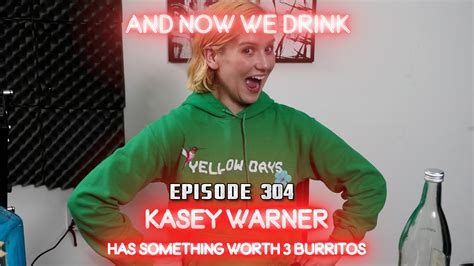 And Now We Drink Episode 304 With Kasey Warner Youtube