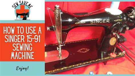 How To Use A Vintage Singer 15 91 Sewing Machine Youtube