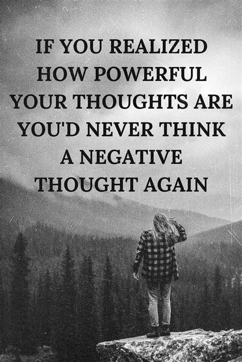 If You Realized How Powerful Your Thoughts Are Youd Never Think A