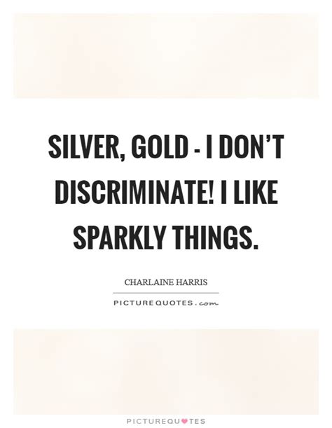 Even though this proverb is short, it has a very descriptive/lengthy/valuable meaning. Gold And Silver Quotes & Sayings | Gold And Silver Picture ...